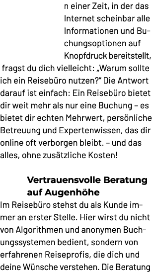 n einer Zeit, in der das Internet scheinbar alle Informationen und Bu chungsoptionen auf Knopfdruck bereitstellt, fra...