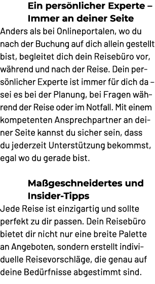 Ein pers nlicher Experte – Immer an deiner Seite Anders als bei Onlineportalen, wo du nach der Buchung auf dich allei...