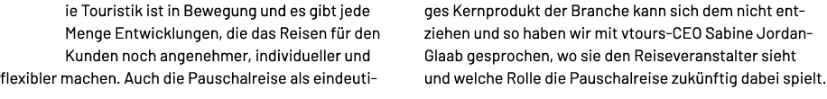 ie Touristik ist in Bewegung und es gibt jede Menge Entwicklungen, die das Reisen f r den Kunden noch angenehmer, ind...