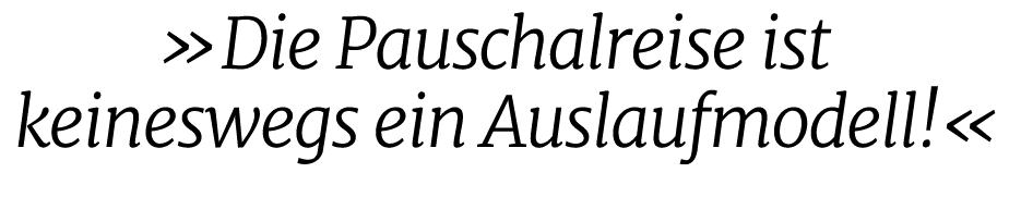  »Die Pauschalreise ist keineswegs ein Auslaufmodell!«