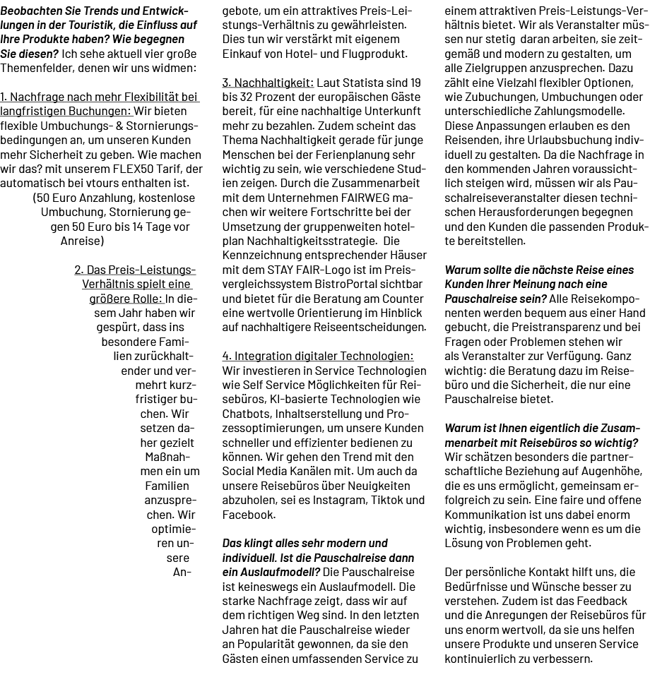 Beobachten Sie Trends und Entwicklungen in der Touristik, die Einfluss auf Ihre Produkte haben? Wie begegnen Sie dies...