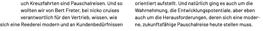 uch Kreuzfahrten sind Pauschalreisen. Und so wollten wir von Bert Freter, bei nicko cruises verantwortlich f r den Ve...