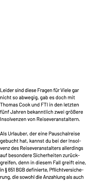  Leider sind diese Fragen f r Viele gar nicht so abwegig, gab es doch mit Thomas Cook und FTI in den letzten f nf Jah...
