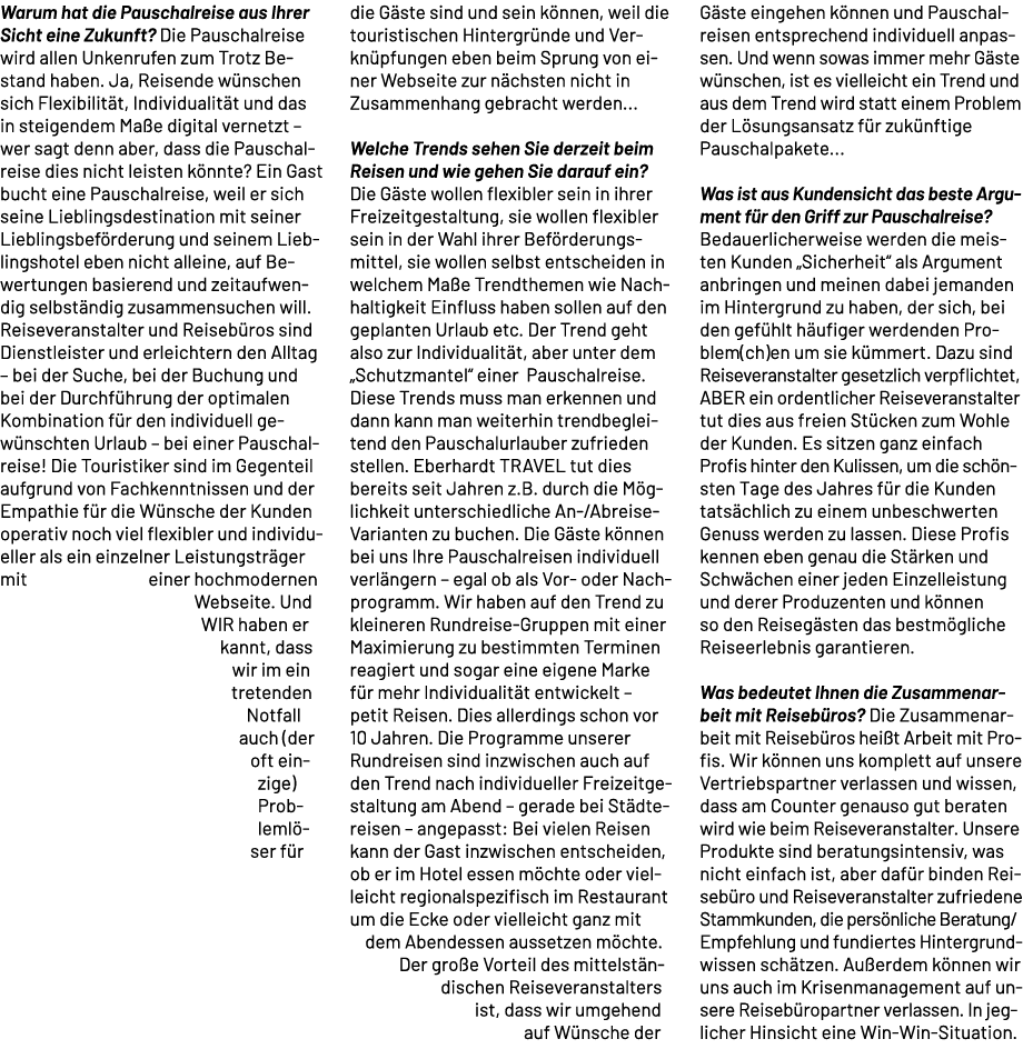 Warum hat die Pauschalreise aus Ihrer Sicht eine Zukunft? Die Pauschalreise wird allen Unkenrufen zum Trotz Bestand h...