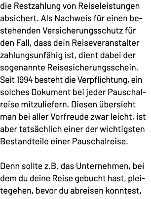 die Restzahlung von Reiseleistungen absichert. Als Nachweis f r einen be stehenden Versicherungsschutz f r den Fall, ...