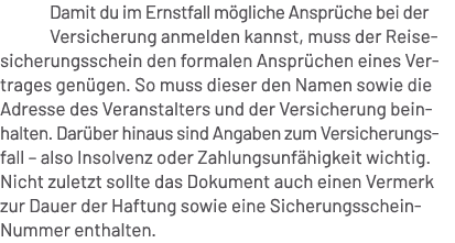 Damit du im Ernstfall m gliche Anspr che bei der Versicherung anmelden kannst, muss der Reise sicherungsschein den fo...