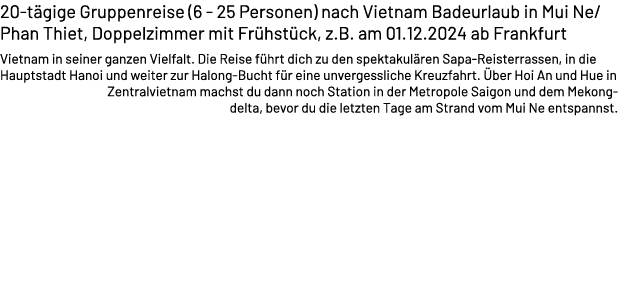 20 t gige Gruppenreise (6 25 Personen) nach Vietnam Badeurlaub in Mui Ne/Phan Thiet, Doppelzimmer mit Fr hst ck, z.B....