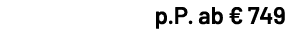 p.P. ab € 749