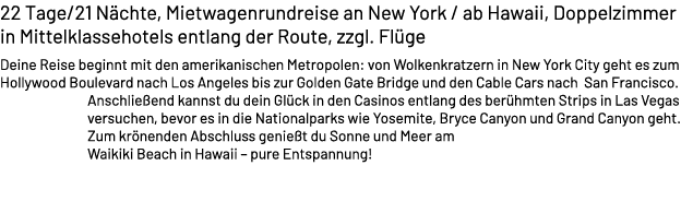 22 Tage/21 N chte, Mietwagenrundreise an New York / ab Hawaii, Doppelzimmer in Mittelklassehotels entlang der Route, ...