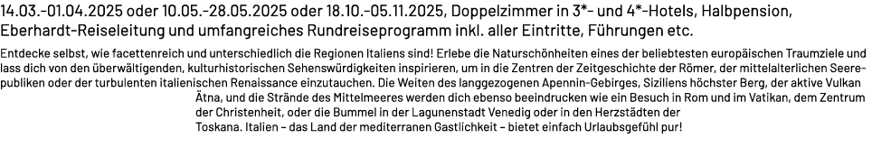 14.03. 01.04.2025 oder 10.05. 28.05.2025 oder 18.10. 05.11.2025, Doppelzimmer in 3* und 4* Hotels, Halbpension, Eberh...
