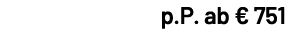 p.P. ab € 751