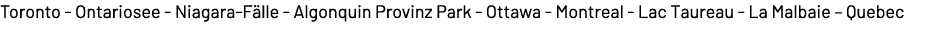 Toronto Ontariosee Niagara F lle Algonquin Provinz Park Ottawa Montreal Lac Taureau La Malbaie – Quebec