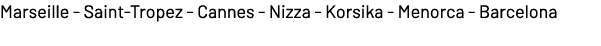 Marseille Saint Tropez Cannes Nizza Korsika Menorca Barcelona 