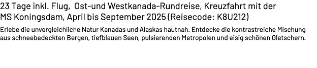 23 Tage inkl. Flug, Ost und Westkanada Rundreise, Kreuzfahrt mit der MS Koningsdam, April bis September 2025 (Reiseco...