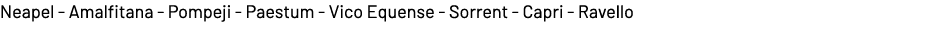 Neapel Amalfitana Pompeji Paestum Vico Equense Sorrent Capri Ravello