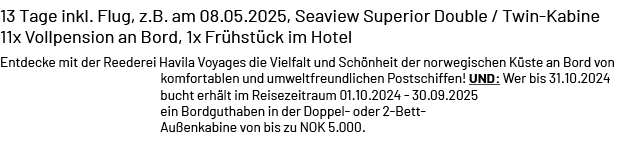 13 Tage inkl. Flug, z.B. am 08.05.2025, Seaview Superior Double / Twin Kabine 11x Vollpension an Bord, 1x Fr hst ck i...