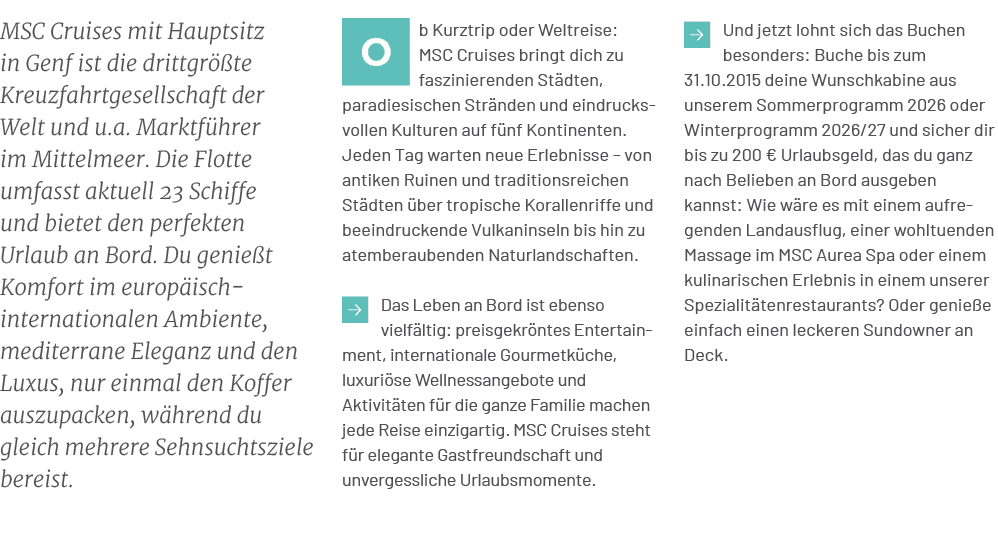 Und jetzt lohnt sich das Buchen besonders: Buche bis zum 31.10.2015 deine Wunschkabine aus unserem Sommerprogramm 20...