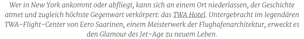 Wer in New York ankommt oder abfliegt, kann sich an einem Ort niederlassen, der Geschichte atmet und zugleich h chste...