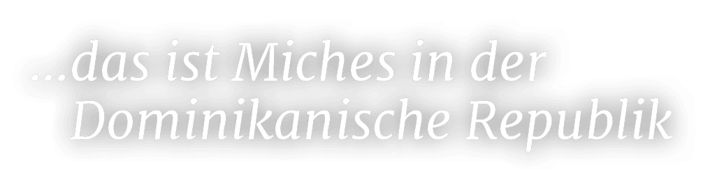 ... das ist Miches in der Dominikanische Republi