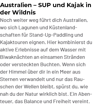 Australien – SUP und Kajak in der Wildnis Noch weiter weg f hrt dich Australien, wo sich Lagunen und K stenlandschaft...