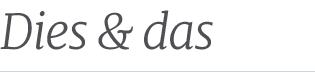Dies & da