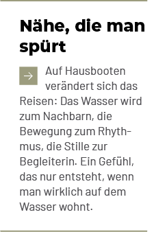 N he, die man sp rt ￼Auf Hausbooten ver ndert sich das Reisen: Das Wasser wird zum Nachbarn, die Bewegung zum Rhythmu...