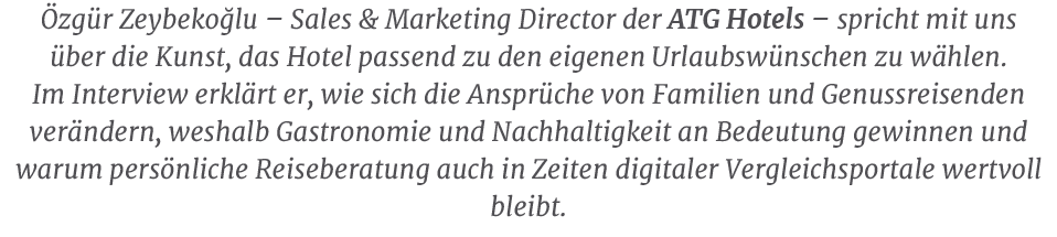  zg r Zeybeko lu – Sales & Marketing Director der ATG Hotels – spricht mit uns ber die Kunst, das Hotel passend zu d...