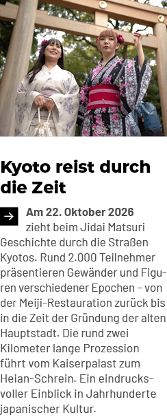 Kyoto reist durch die Zeit ￼Am 22. Oktober 2026 zieht beim Jidai Matsuri Geschichte durch die Stra en Kyotos. Rund 2....