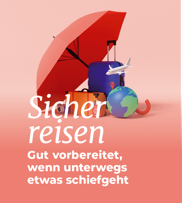 Sicher reisen Gut vorbereitet, wenn unterwegs etwas schiefgeh