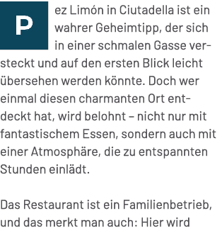 ￼ez Lim n in Ciutadella ist ein wahrer Geheimtipp, der sich in einer schmalen Gasse versteckt und auf den ersten Blic...