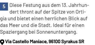 ￼Diese Festung aus dem 13. Jahrhundert thront auf der Spitze von Ortigia und bietet einen herrlichen Blick auf das Me...