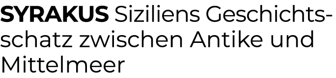 Syrakus Siziliens Geschichtsschatz zwischen Antike und Mittelmeer