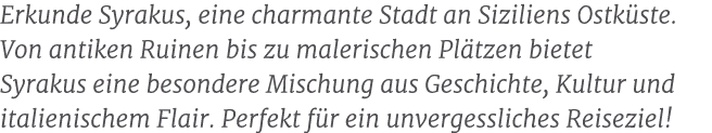 Erkunde Syrakus, eine charmante Stadt an Siziliens Ostk ste. Von antiken Ruinen bis zu malerischen Pl tzen bietet Syr...
