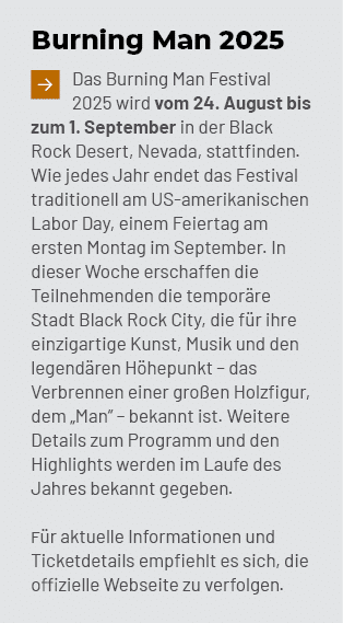 Burning Man 2025 ￼Das Burning Man Festival 2025 wird vom 24. August bis zum 1. September in der Black Rock Desert, Ne...