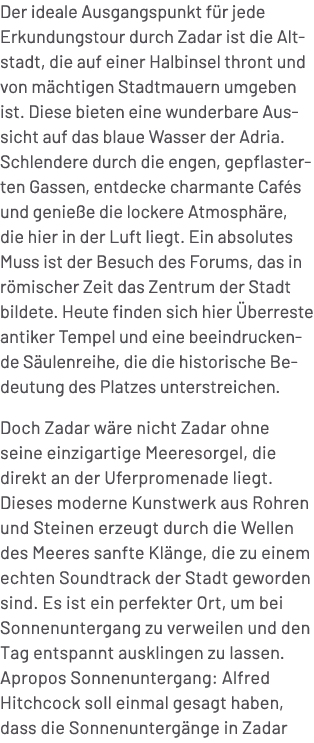 Der ideale Ausgangspunkt f r jede Erkundungstour durch Zadar ist die Altstadt, die auf einer Halbinsel thront und von...