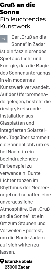 Gru an die Sonne Ein leuchtendes Kunstwerk ￼Der „Gru  an die Sonne“ in Zadar ist ein faszinierendes Spiel aus Licht ...