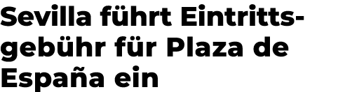 Sevilla f hrt Eintritts geb hr f r Plaza de Espa a ein