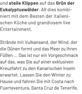 und steile Klippen auf das Gr n der Eukalyptusw lder. All dies kombiniert mit dem Besten der italienischen K che und ...