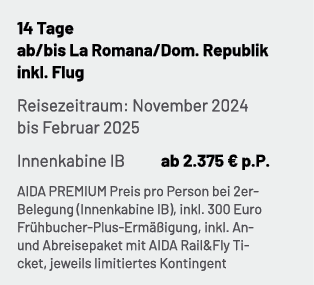 14 Tage ab/bis La Romana/Dom. Republik inkl. Flug Reisezeitraum: November 2024 bis Februar 2025 Innenkabine IB ab 2.3...