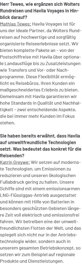 Herr Tewes, wie erg nzen sich Wolters Rundreisen und Havila Voyages in Hinblick darauf? Mathias Tewes: Havila Voyages...