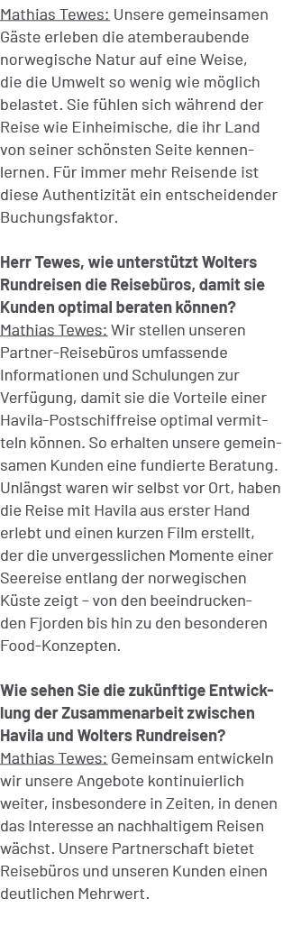 Mathias Tewes: Unsere gemeinsamen G ste erleben die atemberaubende norwegische Natur auf eine Weise, die die Umwelt s...