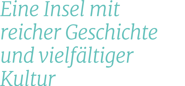 Eine Insel mit reicher Geschichte und vielf ltiger Kultur 