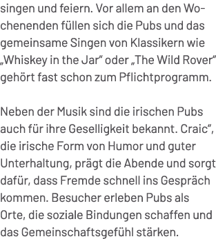 singen und feiern. Vor allem an den Wochenenden f llen sich die Pubs und das gemeinsame Singen von Klassikern wie „Wh...