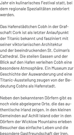 Jahr ein kulinarisches Festival statt, bei dem regionale Spezialit ten zelebriert werden. Das Hafenst dtchen Cobh in ...