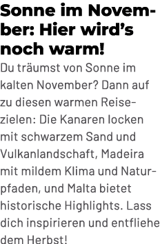 Sonne im November: Hier wird’s noch warm! Du tr umst von Sonne im kalten November? Dann auf zu diesen warmen Reisezie...