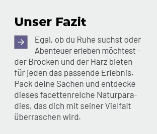 Unser Fazit ￼Egal, ob du Ruhe suchst oder Abenteuer erleben m chtest – der Brocken und der Harz bieten f r jeden das ...