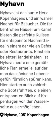 Nyhavn Nyhavn ist das bunte Herz Kopenhagens und ein wahrer Magnet f r Besucher. Die farbenfrohen H user am Kanal bie...