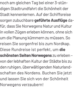 noch am gleichen Tag bei einer 3 st ndigen Stadtrundfahrt die Sch nheit der Stadt kennenlernen. Auf der Schiffsreise ...
