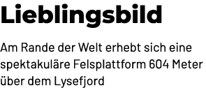 Lieblingsbild Am Rande der Welt erhebt sich eine spektakul re Felsplattform 604 Meter ber dem Lysefjord
