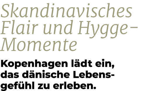 Skandinavisches Flair und Hygge Momente Kopenhagen l dt ein, das d nische Lebens gef hl zu erleben.